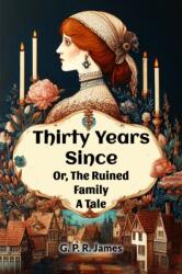 Thirty Years SinceOr, The Ruined Family A Tale (ISBN: 9789369070398)