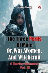 The Three Perils Of Man; Or, War, Women, And Witchcraft A Border Romance Vol. III (ISBN: 9789365787443)
