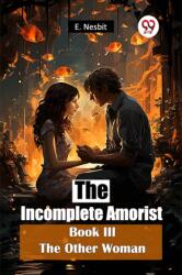 The Incomplete Amorist Book III The Other Woman (ISBN: 9789365784695)