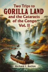 Two Trips To Gorilla Land And The Cataracts Of The Congo Vol. II (ISBN: 9789368099703)