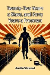 Twenty-Two Years a Slave, and Forty Years a Freeman (ISBN: 9789368099482)