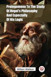 Prolegomena to the Study of Hegel's Philosophy and Especially of His Logic (ISBN: 9789365783902)