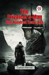 The Privateer's-Man One Hundred Years Ago (ISBN: 9789365783506)