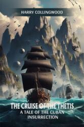 The Cruise of the ThetisA Tale of the Cuban Insurrection (ISBN: 9789368099437)