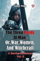 The Three Perils of Man; or, War, Women, and Witchcraft a Border Romance (ISBN: 9789365782660)