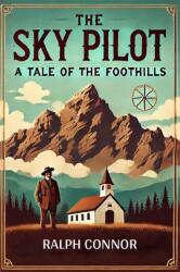 The Sky Pilot a Tale of the Foothills (ISBN: 9789365782509)