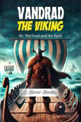 Vandrad the Viking Or, The Feud and the Spell (ISBN: 9789368098997)