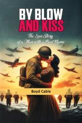 By Blow And Kiss The Love Story Of A Man With A Bad Name (ISBN: 9789368098836)