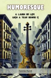 HumoresqueA Laugh on Life with a Tear Behind It (ISBN: 9789368098645)