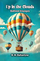 Up in the CloudsBalloon Voyages (ISBN: 9789368098461)