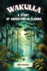 Wakulla A Story of Adventure in Florida (ISBN: 9789368097518)