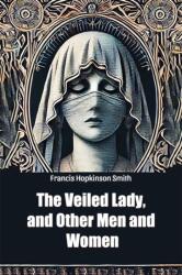The Veiled Lady, and Other Men and Women (ISBN: 9789368097440)