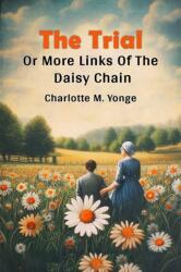 The TrialOr More Links Of The Daisy Chain (ISBN: 9789368096740)