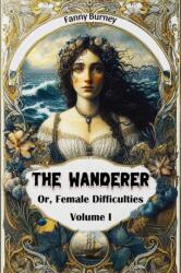 The Wanderer Or, Female Difficulties Volume I (ISBN: 9789368096511)