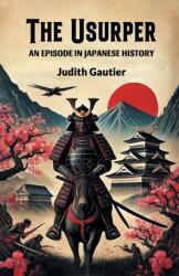 The Usurper An Episode in Japanese History (ISBN: 9789368096481)