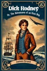 Dick RodneyOr, The Adventures of an Eton Boy (ISBN: 9789368096047)
