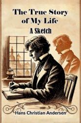 The True Story of My Life A Sketch (ISBN: 9789368095996)