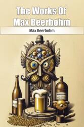 The Works Of Max Beerbohm (ISBN: 9789368095750)
