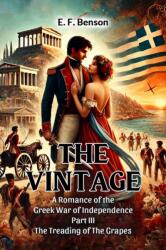 The Vintage A Romance Of The Greek War Of Independence Part III The Treading Of The Grapes (ISBN: 9789368095637)