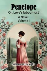 Penelope: Or, Love's labour lostA Novel Volume I (ISBN: 9789367149706)