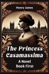 The Princess Casamassima A Novel Book First (ISBN: 9789367149621)