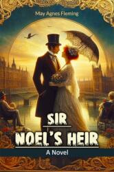 Sir Noel's HeirA Novel (ISBN: 9789367149379)