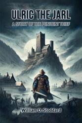 Ulric the JarlA Story of the Penitent Thief (ISBN: 9789367149201)