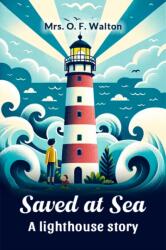 Saved at sea A lighthouse story (ISBN: 9789367148907)