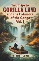 Two Trips To Gorilla Land And The Cataracts Of The Congo Vol. I (ISBN: 9789368095019)
