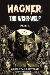 Wagner, the Wehr-Wolf PART II (ISBN: 9789368094890)