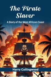 The Pirate SlaverA Story of the West African Coast (ISBN: 9789368094739)