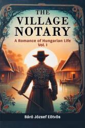 The Village NotaryA Romance of Hungarian Life VOL. I (ISBN: 9789368094685)
