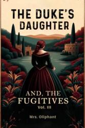 The Duke's DaughterAnd, The Fugitives VOL. III (ISBN: 9789368094371)