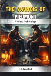 The Vaudois of Piedmont A Visit to Their Valleys (ISBN: 9789368093879)