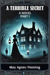 A Terrible SecretA Novel PART I (ISBN: 9789367147269)