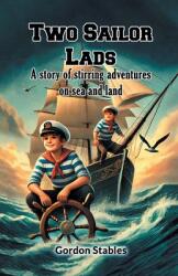 Two Sailor LadsA story of stirring adventures on sea and land (ISBN: 9789368093268)
