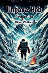 Ungava BobA Winter's Tale (ISBN: 9789368092933)