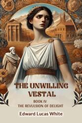 The Unwilling Vestal Book IV The Revulsion Of Delight (ISBN: 9789368092858)