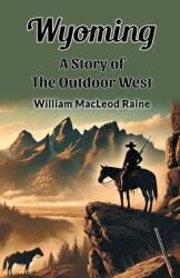 WyomingA Story of the Outdoor West (ISBN: 9789368092797)