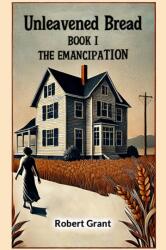 Unleavened Bread Book I The Emancipation (ISBN: 9789368092599)