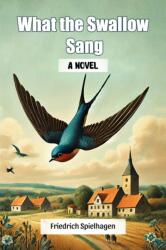 What the Swallow Sang A Novel (ISBN: 9789368091271)