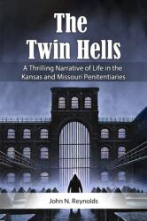 The Twin HellsA Thrilling Narrative of Life in the Kansas and Missouri Penitentiaries (ISBN: 9789368090687)