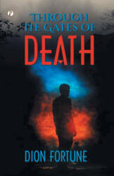 Through the Gates of Death - DION FORTUNE (ISBN: 9789358048957)