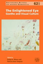 The Enlightened Eye: Goethe and Visual Culture (ISBN: 9789042021242)