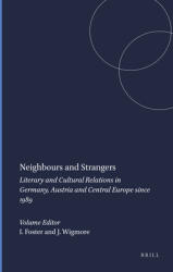 Neighbours and Strangers: Literary and Cultural Relations in Germany, Austria and Central Europe Since 1989 (ISBN: 9789042018914)