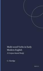 Multi-Word Verbs in Early Modern English: A Corpus-Based Study (ISBN: 9789042004597)