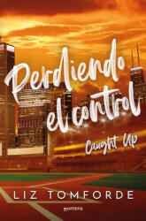 Perdiendo El Control / Caught Up - Tomforde, Liz (ISBN: 9788410395954)