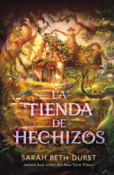La Tienda de Hechizos - Sarah Beth Durst (ISBN: 9788410085510)