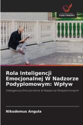 Rola Inteligencji Emocjonalnej W Nadzorze Podyplomowym: Wplyw (ISBN: 9786208641856)