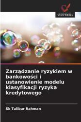 Zarz amp; #261; dzanie ryzykiem w bankowo amp; #347; ci i ustanowienie modelu klasyfikacji ryzyka kredytowego (ISBN: 9786208639617)